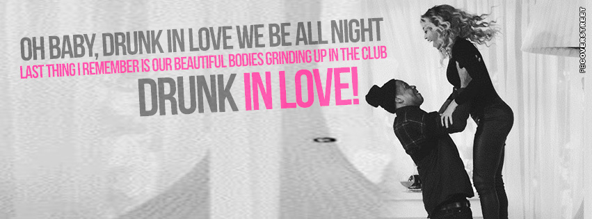 Beyonce Drunk In Love Quote Cover  Facebook Cover