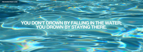 Drown By Staying In The Water Quote Facebook Cover