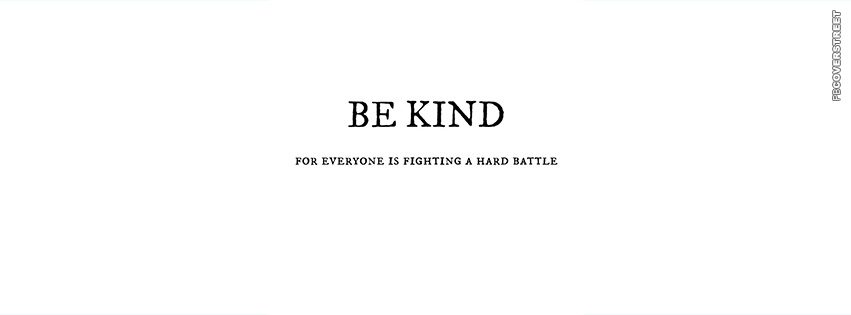 Be Kind Everyone Is Fighting A Hard Battle  Picture