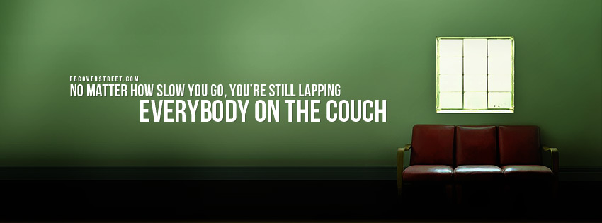 Lapping Everybody On The Couch Facebook Cover
