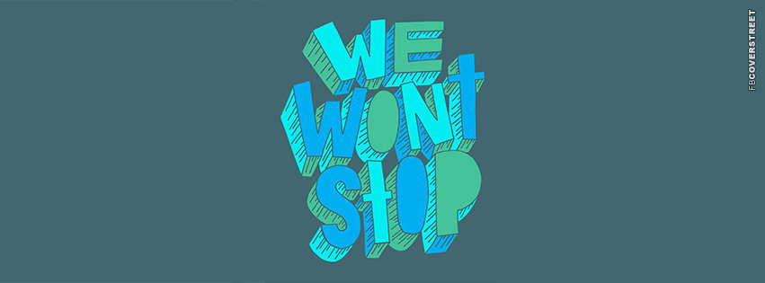 We Wont Stop  Facebook Cover