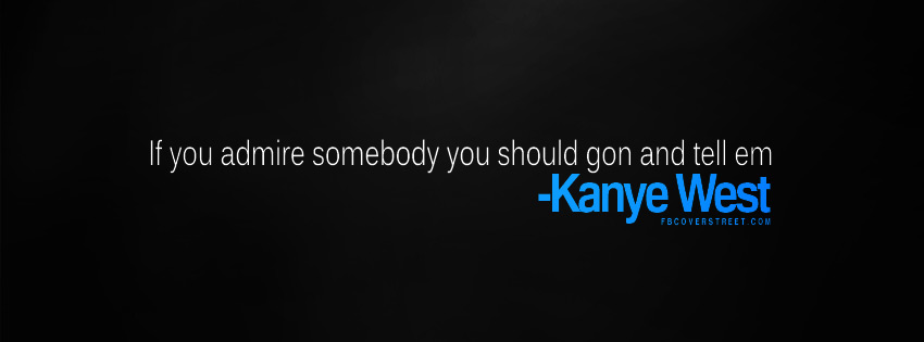 Kanye West If You Admire Somebody Wallpaper