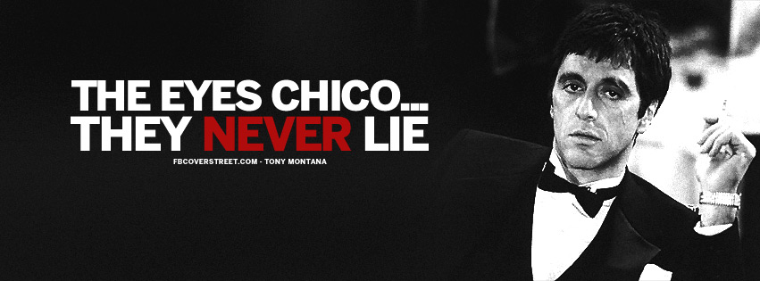The Eyes Never Lie Tony Montana Scarface Quote 2 Facebook Cover
