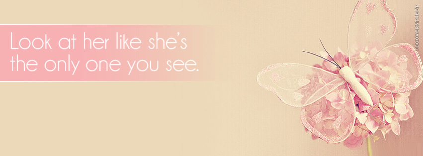 Look At Her Like Shes The Only Thing You SeeQuote Cover  Picture