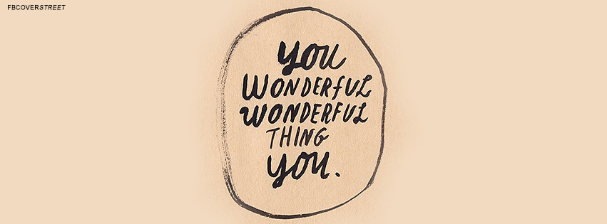 You Wonderful Wonderful Thing You Quote  Picture