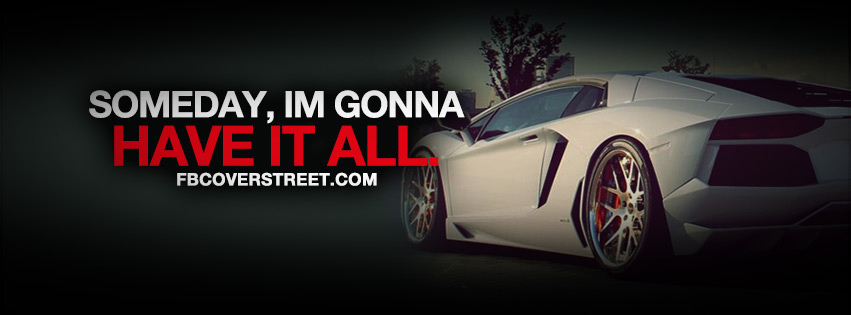 Someday Im Gonna Have It All Quote Picture