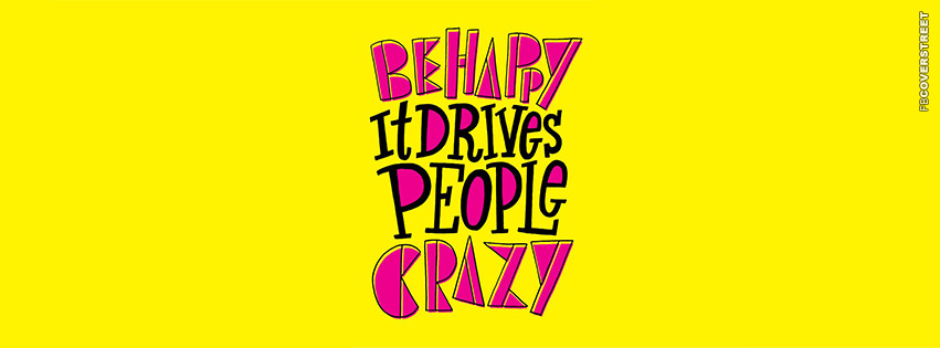 Be Happy It Drives People Crazy Wallpaper