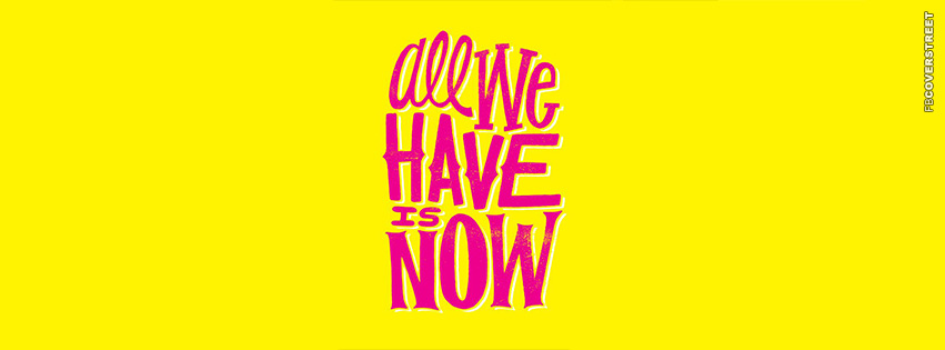 All We Have Is Now  Picture