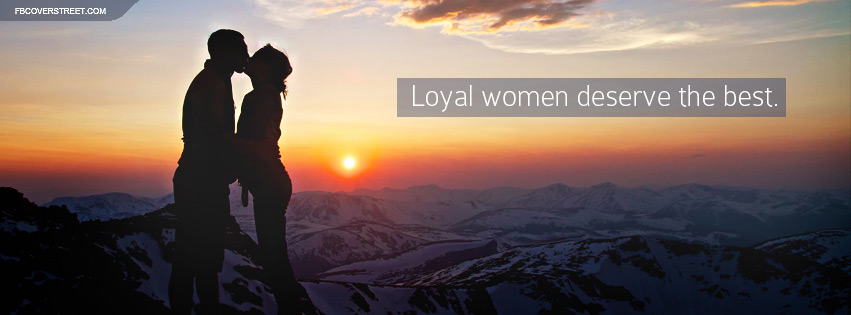 Loyal Women Deserve The Best Quote Picture