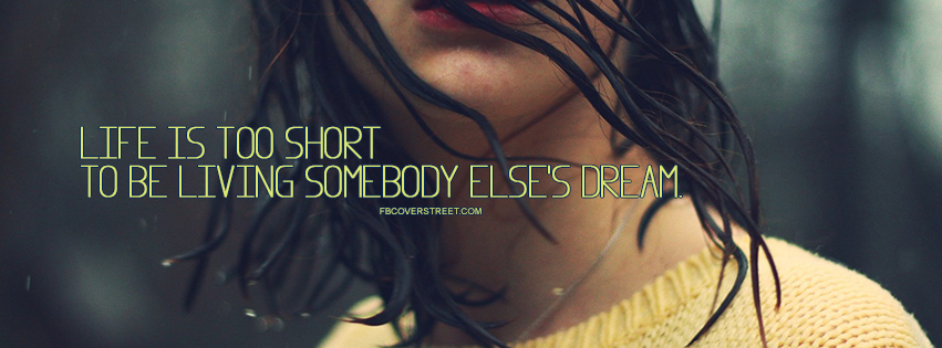 Living Someone Elses Dreams Life Is Too Short Quote Picture