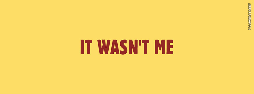 It Wasnt Me  Wallpaper