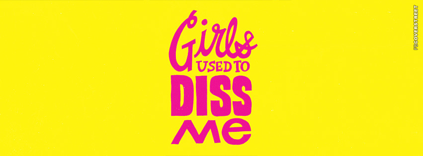 Girls Used To Diss Me  Wallpaper