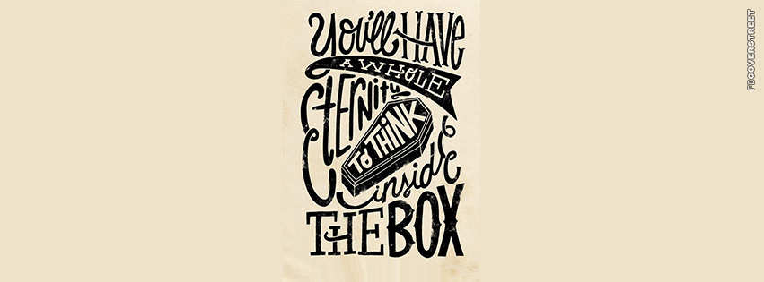 You Will Have A Whole Eternity To Think Inside The Box  Wallpaper