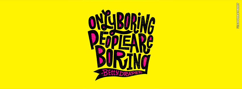 Only Boring People are Boring  Wallpaper