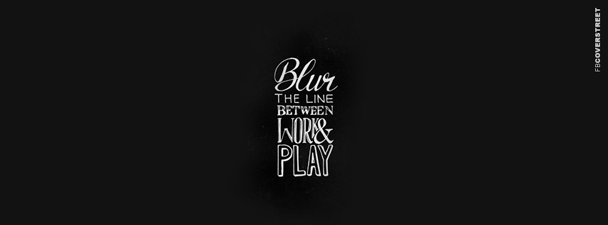 Blur The Line Between Work and Play  Wallpaper