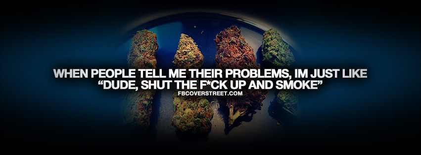 Dude Shut Up And Smoke Quote Picture