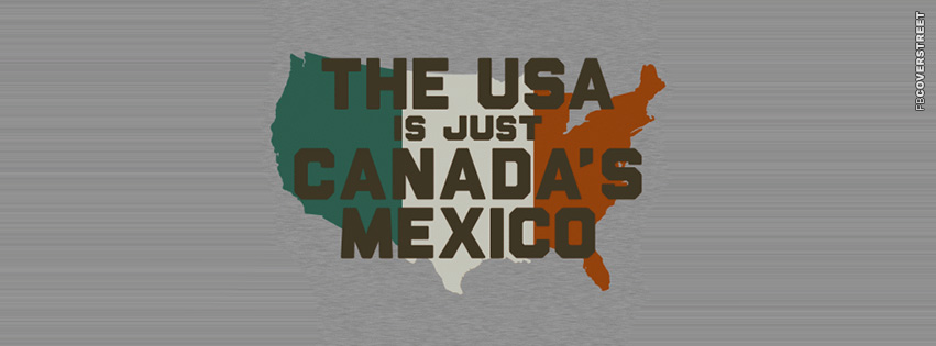 The Us Is Just Canadas Mexico Wallpaper