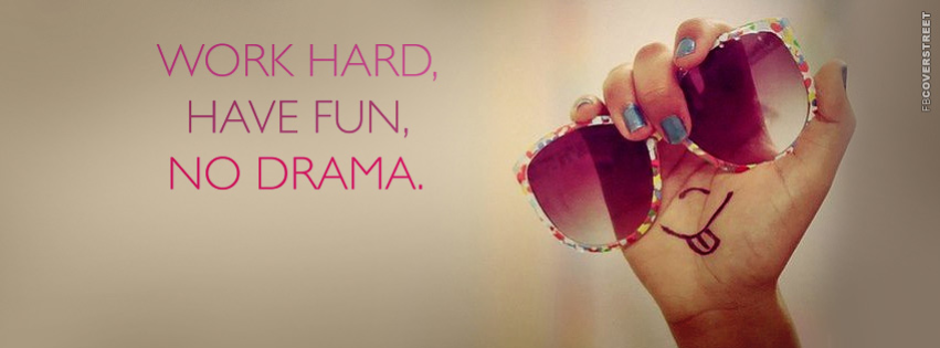 Work Hard Have Fun No Drama  Picture
