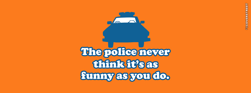 The Police Never Think Its As Funny As You Do  Picture