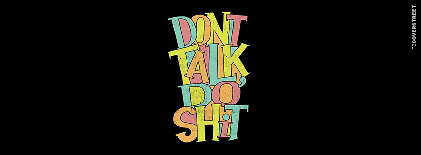Dont Talk Do Shit  Picture