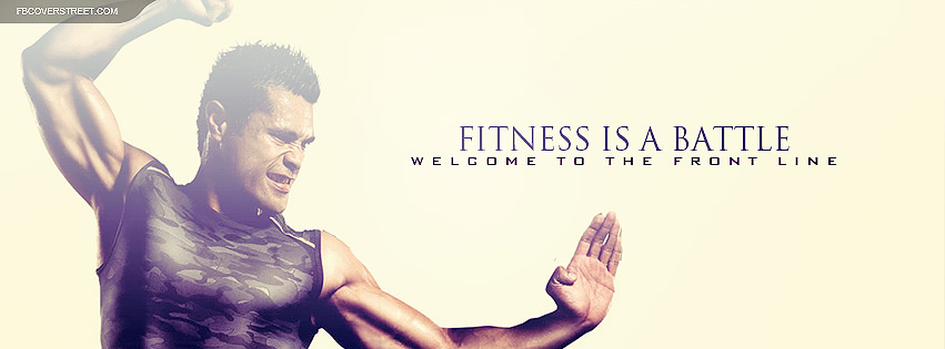 Body Combat Fitness Is A Battle Quote Facebook Cover
