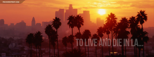 To Live And Die In LA Sunset Skyline Facebook Cover